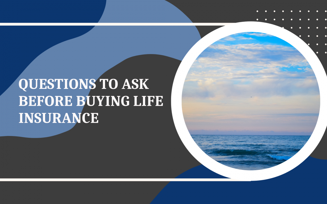 questions-to-ask-before-buying-life-insurance-enrollment-first-inc