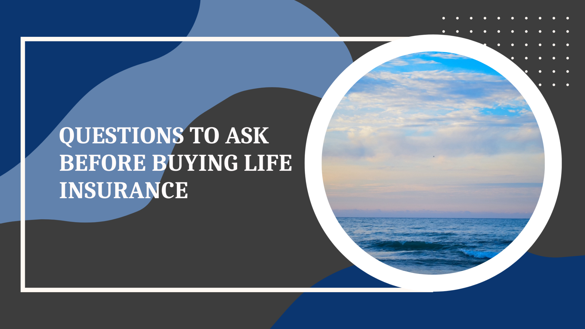 Questions to Ask Before Buying Life Insurance