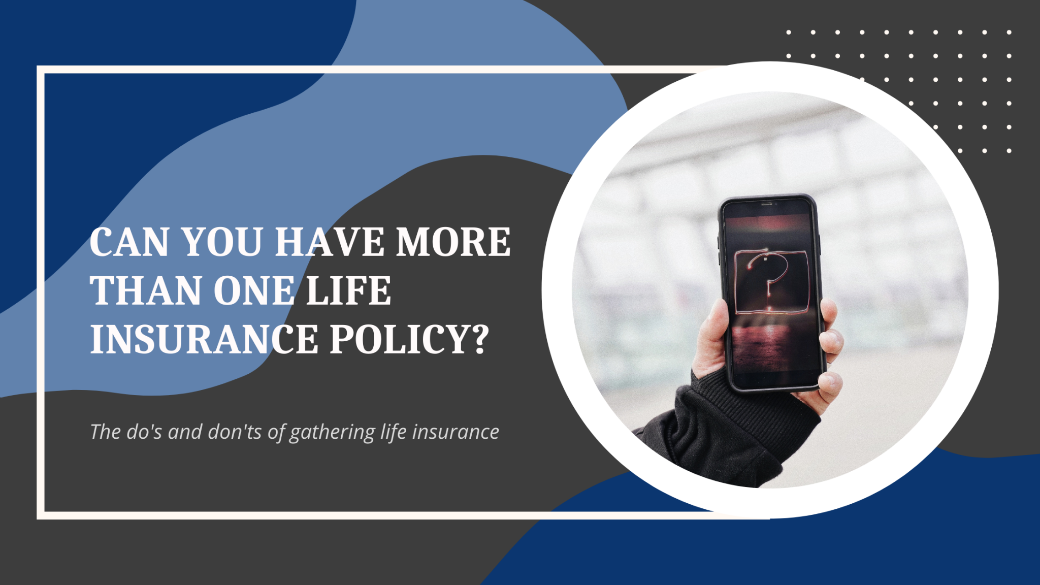 Can You Have More Than One Life Insurance Policy?