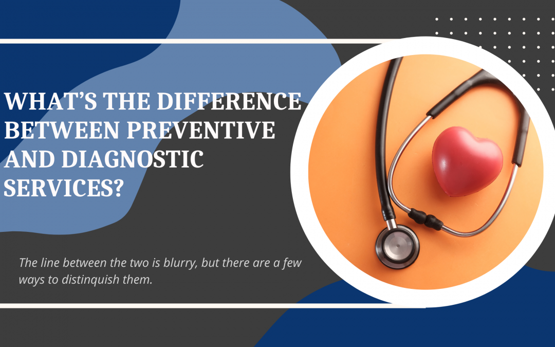 what-s-the-difference-between-preventive-and-diagnostic-services