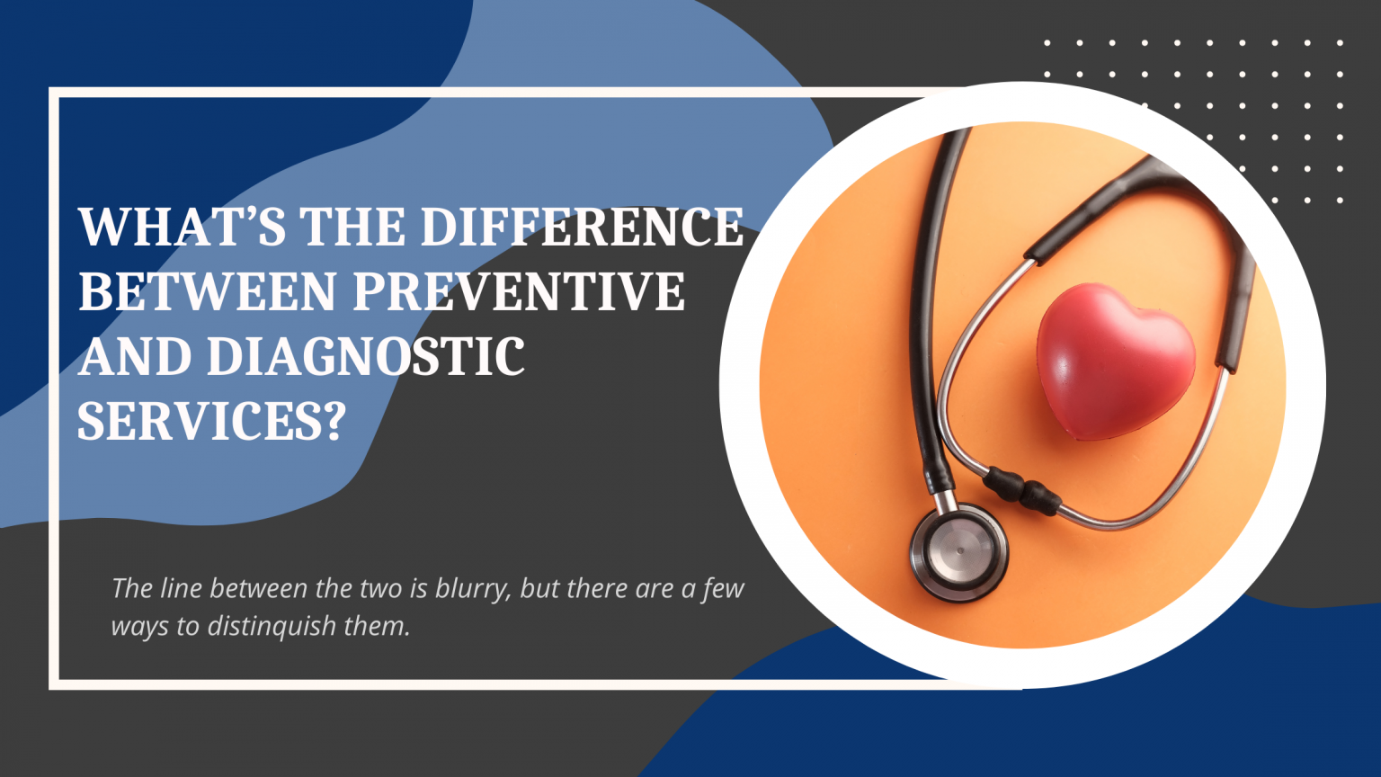 What s The Difference Between Preventive And Diagnostic Services 