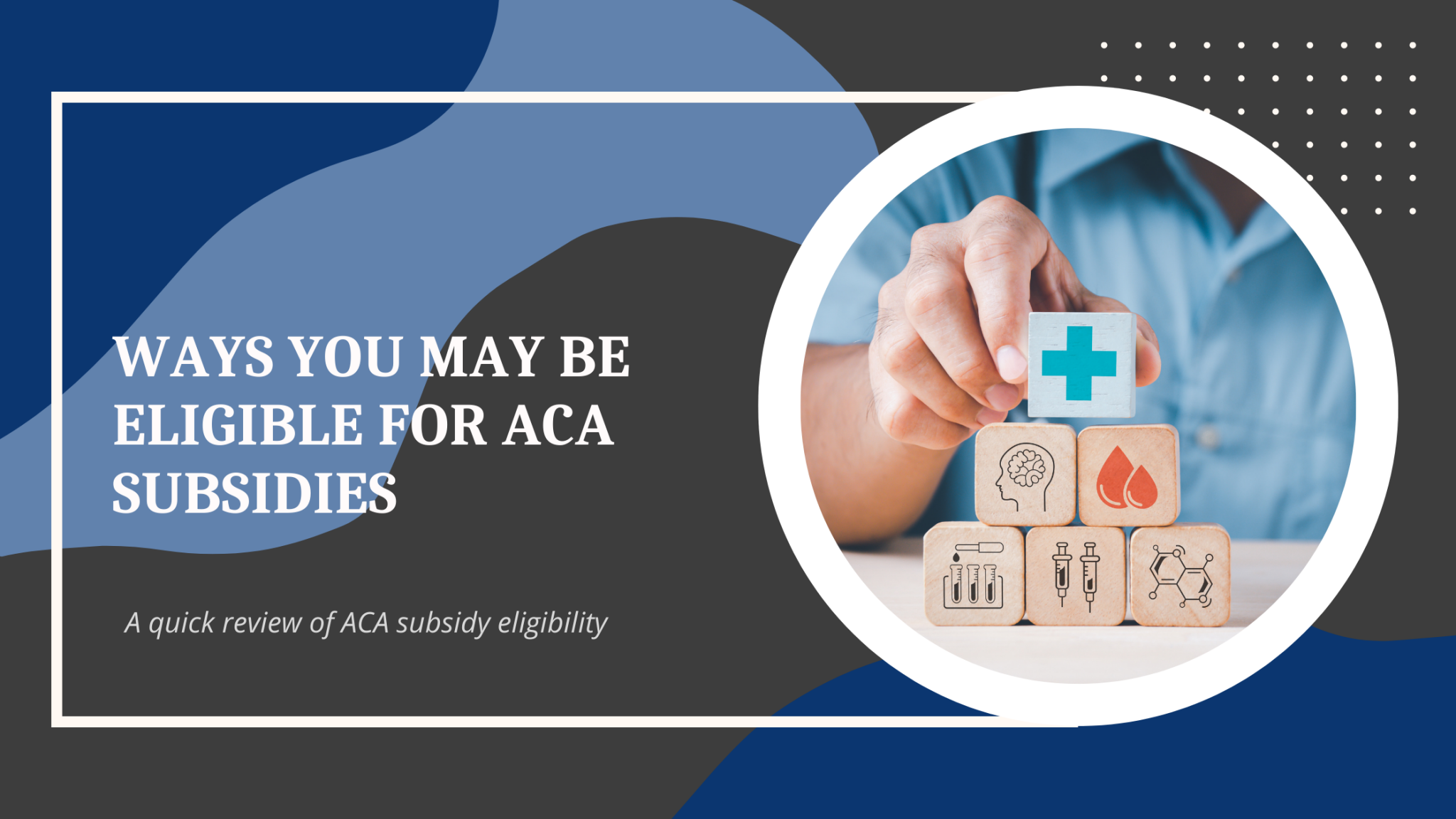 Ways You May be Eligible for ACA Subsidies